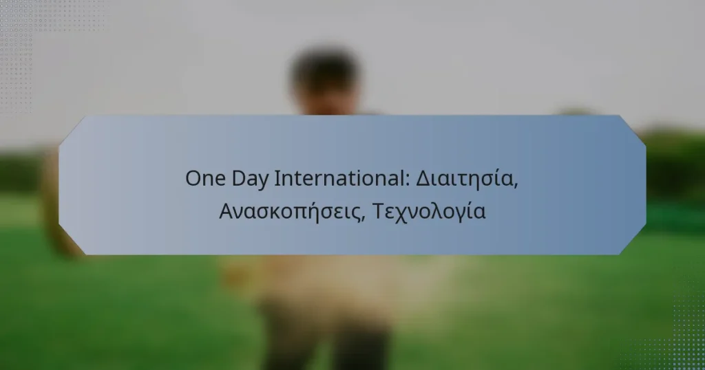 One Day International: Διαιτησία, Ανασκοπήσεις, Τεχνολογία